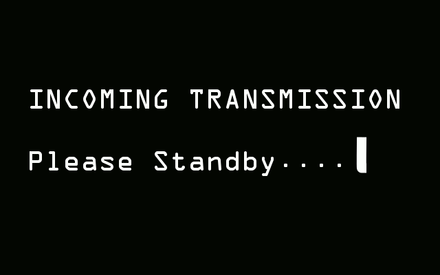 incoming-transmission-please-standby.gif